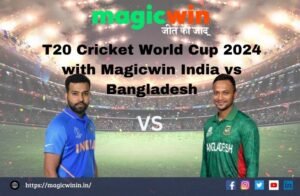 Read more about the article T20 Cricket World Cup 2024 with Magicwin: India vs Bangladesh: Who Will Win this Epic Clash?
