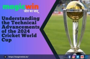 Read more about the article Understanding the Technical Advancements of the 2024 Cricket World Cup with Magic Win