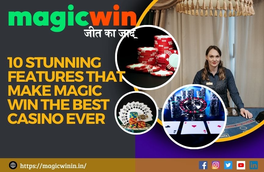 10 Stunning Features that Make Magic Win the Best Casino Ever