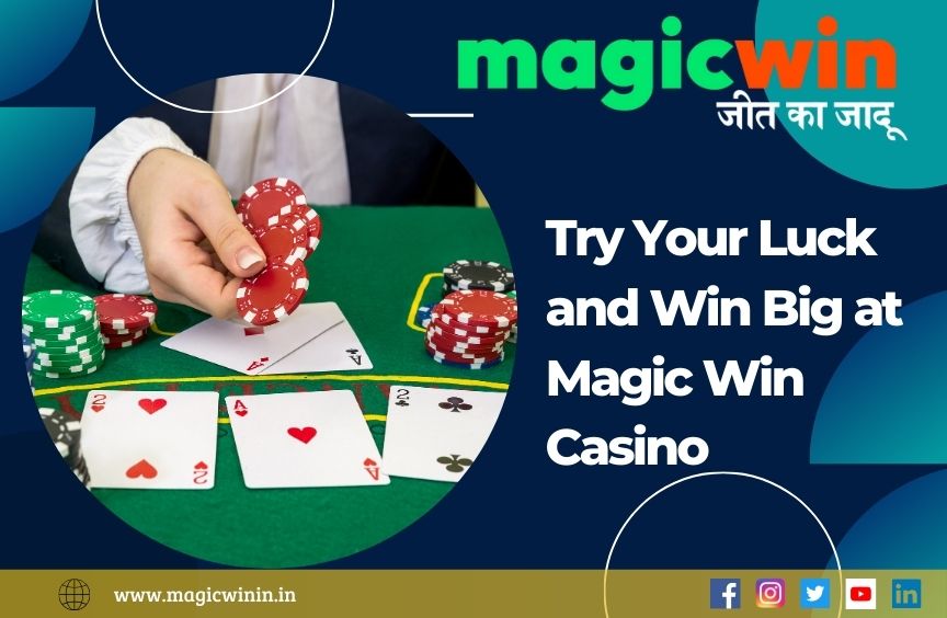 Try Your Luck and Win Big at Magic Win Casino